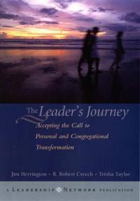 The Leader's Journey: Answering the Call to Personal and Congregational Transformation