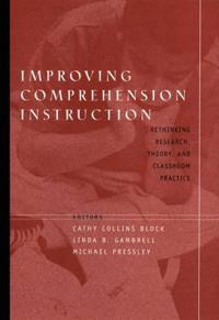 Improving Comprehension Instruction: Rethinking Research, Theory, and Class