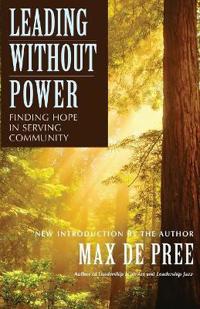 Leading Without Power: Finding Hope in Serving Community
