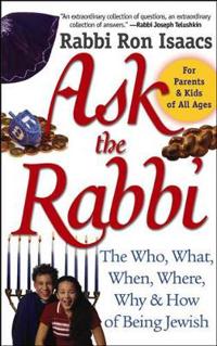 Ask the Rabbi: The Who, What, When, Where, Why, and How of Being Jewish