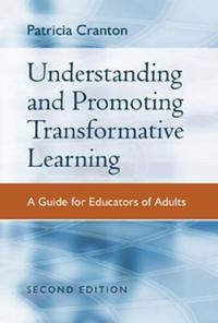 Understanding and Promoting Transformative Learning: A Guide for Educators of Adults