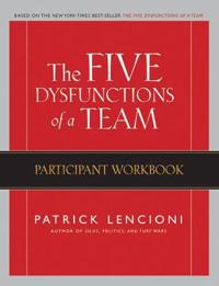 The Five Dysfunctions of a Team: Participant Workbook