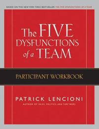 The Five Dysfunctions of a Team: Participant Workbook