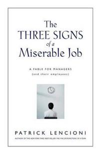 The Three Signs of a Miserable Job: A Fable for Managers (and Their Employees)