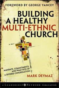 Building a Healthy Multi-ethnic Church: Mandate, Commitments and Practices