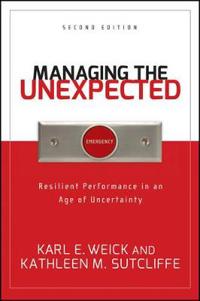 Managing the Unexpected: Resilient Performance in an Age of Uncertainty