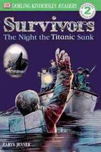 DK Readers: Survivors: The Night the Titanic Sank