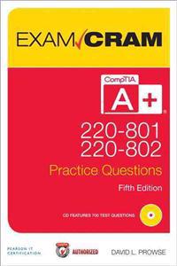 CompTIA A+ 220-801 and 220-802 Authorized Practice Questions Exam Cram