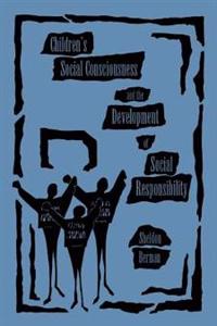 Children's Social Consciousness and the Development of Social Responsibility