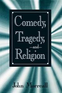 Comedy, Tragedy, and Religion