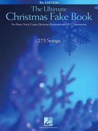The Ultimate Christmas Fake Book: For Piano, Vocal, Guitar, Electronic Keyboards, and All 