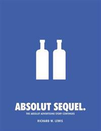 Absolut Sequel: The Absolut Advertising Story Continues [With CDROM]