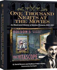 One Thousand Nights at the Movies: An Illustrated History of Motion Pictures, 1895-1915