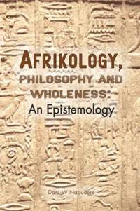 Afrikology, Philosophy and Wholeness