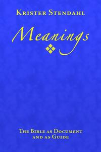 Meanings: The Bible as Document and as Guide