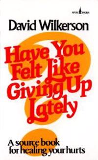 Have You Felt Like Giving up