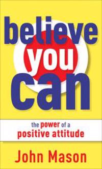 Believe You Can - The Power of a Positive Attitude