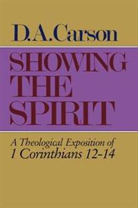 Showing the Spirit: 1 Cor 12-14