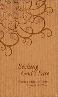 Seeking God's Face: Praying with the Bible Through the Year