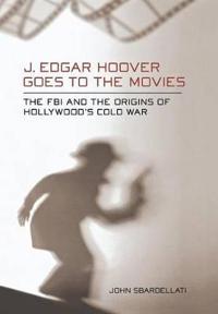 J. Edgar Hoover Goes to the Movies