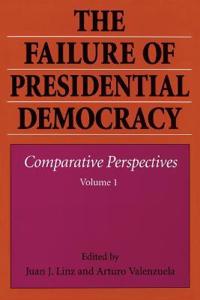 The Failure of Presidential Democracy