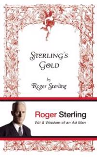 Sterling's Gold: Wit & Wisdom of an Ad Man