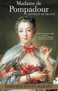Madame de Pompadour: Mistress of France