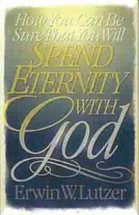How You Can be Sure That You Will Spend Eternity with God