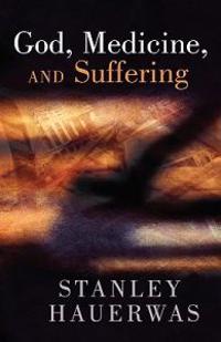 God, Medicine, and Suffering