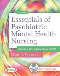 Essentials of Psychiatric Mental Health Nursing: Concepts of Care in Evidence-Based Practice [With CDROM]