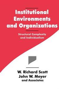 Institutional Environments and Organizations: Structural Complexity and Individualism