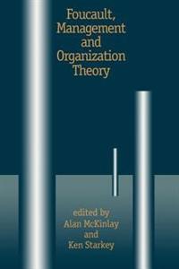 Foucault, Management and Organization Theory