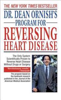 Dr. Dean Ornish's Program for Reversing Heart Disease: The Only System Scie