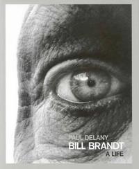 Bill Brandt: A Life