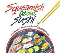 Squeamish about Sushi: And Other Food Adventures in Japan and Other Food Adventures in Japan