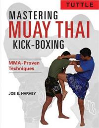 Mastering Muay Thai Kick-Boxing