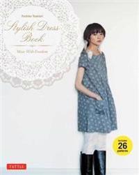 Stylish Dress Book: Wear with Freedom [With Pattern(s)]