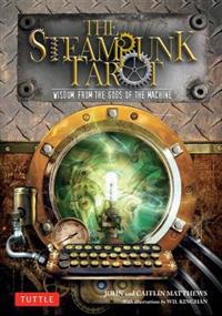 The Steampunk Tarot: Wisdom from the Gods of the Machine [With Cards]
