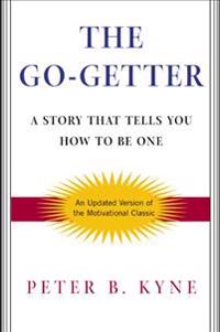 The Go-Getter: A Story That Tells You How to Be One