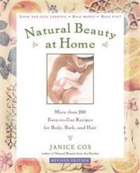 Natural Beauty at Home, Revised Edition: More Than 250 Easy-To-Use Recipes for Body, Bath, and Hair