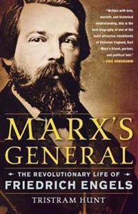 Marx's General: The Revolutionary Life of Friedrich Engels