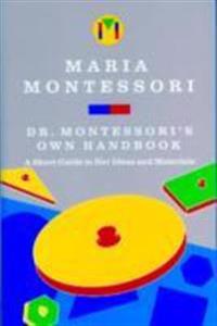 Maria Montessori's Own Handbook