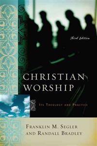 Christian Worship: Its Theology and Practice