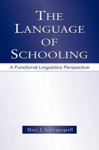 The Language of Schooling: A Functional Linguistics Perspective