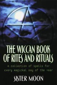 The Wiccan Book of Rites and Rituals