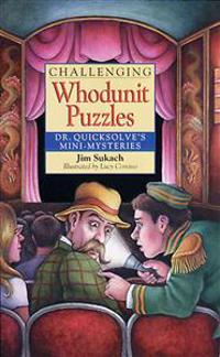 Challenging Whodunit Puzzles: Dr. Quicksolve's Mini-Mysteries