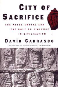 City of Sacrifice: Violence from the Aztec Empire to the Modern Americas
