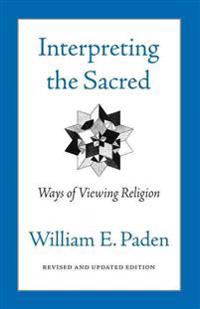 Interpreting the Sacred: Ways of Viewing Religion