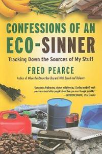 Confessions of an Eco-Sinner: Tracking Down the Sources of My Stuff