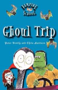 Vampire School: Ghoul Trip (Book 2)
